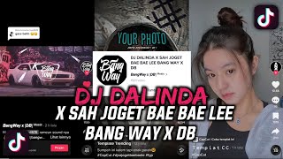 DJ DALINDA X SAH JOGET BAE BAE LEE BANG WAY X DB