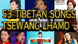 3 Hours Non Stop  53 Songs of Tsewang Lhamo 2005-2015