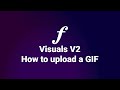 Visuals V2 | How to upload a gif