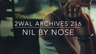 2WAL ARCHIVES 216 'NIL BY NOSE'