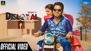 Disloyal | Banny A | Jot Harjot | New Punjabi Songs 2019 | Latest Punjabi Songs | Yamla Productions