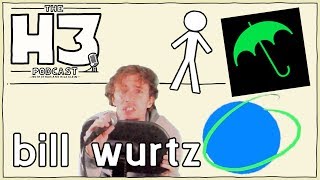 H3 Podcast #96 - bill wurtz