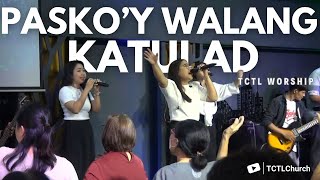 Pasko'y Walang Katulad  - TCTL Worship