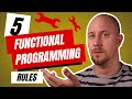 Follow These 5 Functional Programming Rules For Better Code