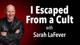 I Escaped from a Cult - with Sarah LaFever
