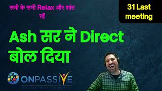 New Onpassive सभी के सभी Relax और शांत रहें.. Mr. ash सर ने Direct बोल दिया 31/1/02025