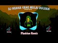 DJ NGANA YANG MULAI DULUAN X MASHUP VIRAL TIK TOK 2022