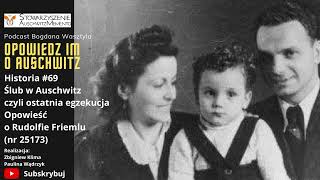 Historia #69 Ślub w Auschwitz czyli ostatnia egzekucja Opowieść o Rudolfie Friemlu (nr 25173)