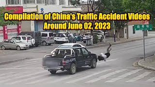 Compilation of China's Traffic Accident Videos Around June 02, 2023  2023年6月2日左右中国交通事故合集