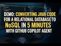 Demo: Converting Java Code for a Relational Database to NoSQL in 5 Minutes with GitHub Copilot Agent