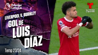 Goal Luis Díaz - Liverpool v. Burnley 23-24 | Premier League | Telemundo Deportes
