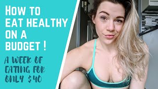 How To Eat Healthy On a Budget | ONLY $40/ WEEK !!!