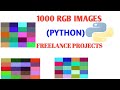 FREELANCE PROJECTS || HOW TO GENERATE 1000 RGB IMAGES IN PYTHON | NUMPY | MATPLOTLIB | Digital Image