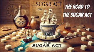 The Complete Story of the 1764 Sugar Act: From War Debt to Colonial Unrest