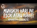 Anneth - Mungkin Hari Ini Esok Atau Nanti (Shorts)