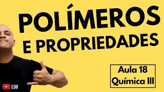 Polímeros e Propriedades; Borracha e Vulcanização; Plásticos e Reciclagem | Aula 18 (Química III)