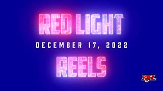 Red Light Reels - December 17, 2022