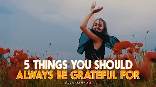 5 THINGS YOU SHOULD ALWAYS BE GRATEFUL FOR IN LIFE - Motivational Video