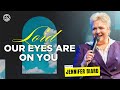 Lord, Our Eyes Are On You | Pastor Jennifer Biard