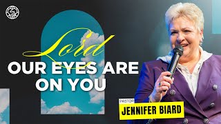 Lord, Our Eyes Are On You | Pastor Jennifer Biard