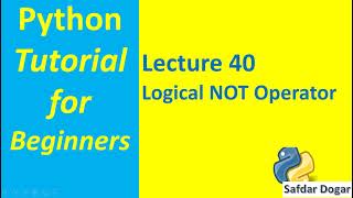 Logical NOT Operator in Python | Python Tutorial for Beginners