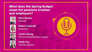 Season 3 Episode 6 - What does the Spring Budget mean for pensions trustees and employers?
