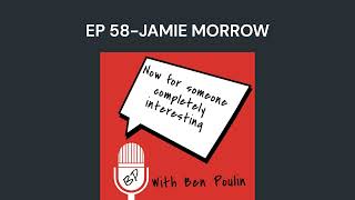 EP 58 - JAMIE MORROW