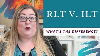 Revocable(RLT) v. Irrevocable(ILT) Living Trusts - What's the DIFFERENCE?