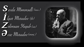 İlqar Muradov - Here bir adami sever (mus: Sevda Memmedli, söz: Zelimxan Yaqub)