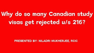 Why do so many Canadian study visas get rejected u/s 216?