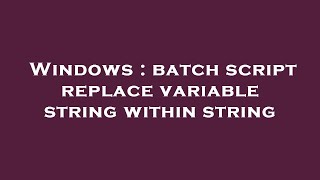 Windows : batch script replace variable string within string