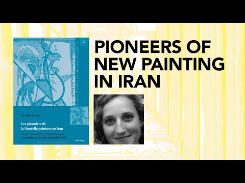 Pioneers of new painting in Iran by Dr Alice Bombardier – A live conference
