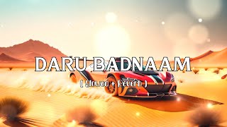 Daru Badnaam [Slowed + Reverb] - Kamal Kahlon & Param Singh | Lofi Version | jai