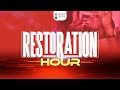 RESTORATION HOUR || 18TH MAY, 2024