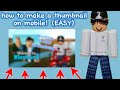 how to make a thumbnail on mobile! (easy) *VOICED* #roblox #thumbnail #easy #subscribe