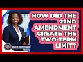 How Did The 22nd Amendment Create The Two-term Limit? - Inside the Executive Branch