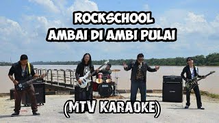 Rockschool-Ambai Di Ambi Pulai ( Official Karaoke Version)