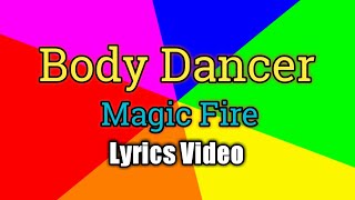 Body Dancer - Magic Fire (Lyrics Video)