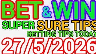 CORRECT SCORE PREDICTIONS 27/05/2026/FOOTBALL PREDICTIONS TODAY/SOCCER BETTING TIPS/SURE TIPS