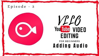 VLLO Video Editing Episode - 3 | Audio Adding | Youtube Video Editing | Tutorials | Color Canyon