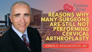 Reasons Why Many Surgeons Are Still Not Performing Cervical Arthroplasty -  Armen A. Khachatryan, MD