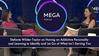 Stefanie Wilder-Taylor on Having an Addictive Personality and Letting Go of What Isn’t Serving You