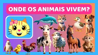 ONDE OS ANIMAIS VIVEM? | Brincadeira infantil de adivinhar onde vivem os animais