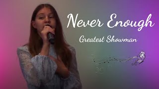 Never Enough - The Greatest Showman (cover) By: Leah Panasevich