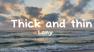 Thick and thin- Lany (lyrics)