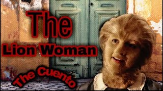 The Lion  Woman [ The Cuento En 10 Minutos ]