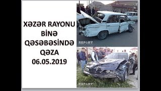 Xəzər rayonu Binə qəsəbəsində qəza 06.05.2019