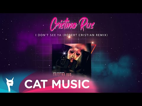 Download Cristina Rus I Dont See Ya Robert Cristian Remix Mp3