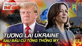 Ukraine sẽ ra sao sau cuộc bầu cử Tổng thống Mỹ? | Nhìn ra thế giới | Tin quốc tế