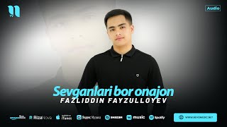 Fazliddin Fayzulloyev - Sevganlari bor onajon (audio 2025)